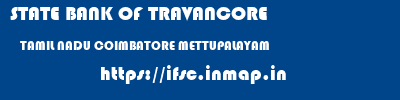 STATE BANK OF TRAVANCORE  TAMIL NADU COIMBATORE METTUPALAYAM   ifsc code